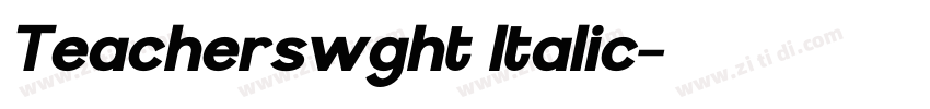 Teacherswght Italic字体转换 Teacherswght Italic字体转换